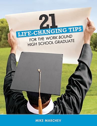 Stock image for 21 Life-Changing Tips: For Work Bound High School Graduates for sale by THE SAINT BOOKSTORE