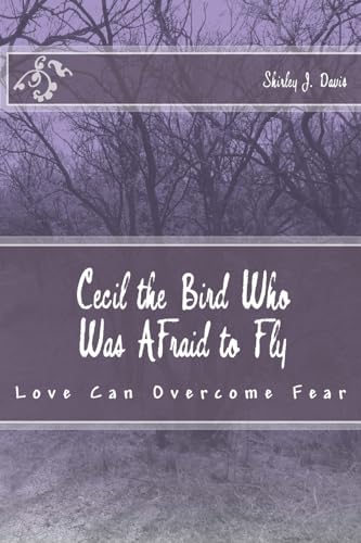 Stock image for Cecil the Bird Who Was Afraid to Fly: Love Can Overcome Fear for sale by ThriftBooks-Atlanta