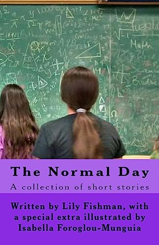 Stock image for The Normal Day: A Collection of stories about a "normal" day. When Lily Fishman goes to school one day she is shocked to find out the truth about her beloved teacher. for sale by Lucky's Textbooks