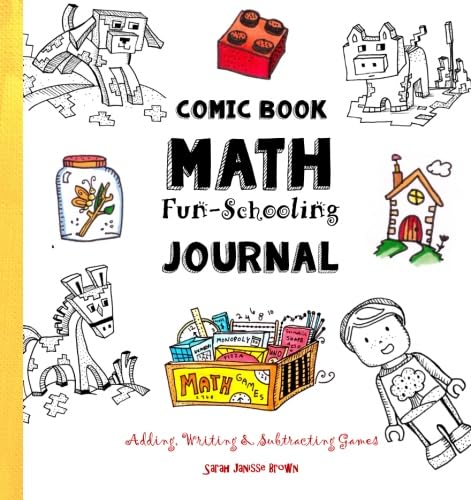 Imagen de archivo de Comic Book Math ~ Fun-Schooling Journal: Adding, Writing & Subtracting Games (Ages 6 to 11) (Fun-Schooling With Thinking Tree Books - Homeschooling Math) a la venta por BooksRun