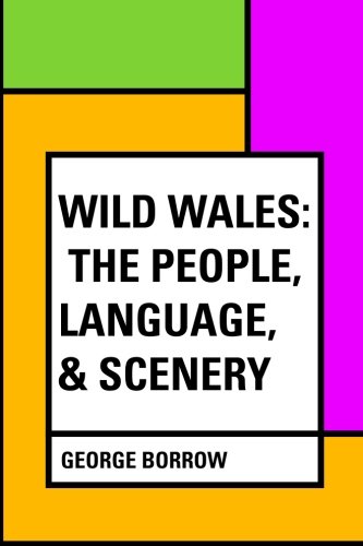 Stock image for Wild Wales: The People, Language, & Scenery for sale by WorldofBooks