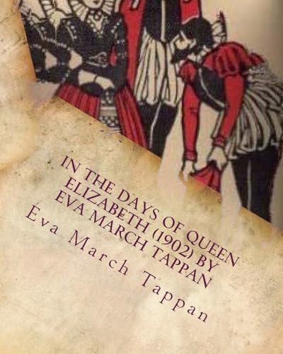 Beispielbild fr In the days of Queen Elizabeth (1902) by Eva March Tappan zum Verkauf von ThriftBooks-Atlanta