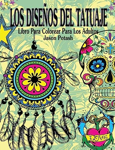 9781530099344: Los Disenos Del Tatuaje Libro Para Colorear Para Los Adultos (El alivio de tensin para adultos para colorear)