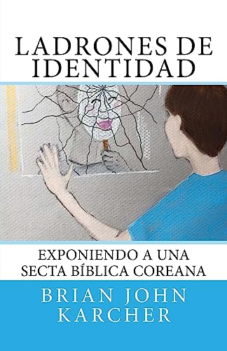 9781530101061: Ladrones de Identidad: Exponiendo a una secta biblica coreana (Spanish Edition)