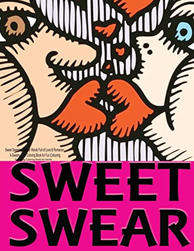 Stock image for Sweet Swearing: Swear Words Full of Love & Romance.: A Sweary Adult Coloring Book for Fun Colouring for sale by THE SAINT BOOKSTORE