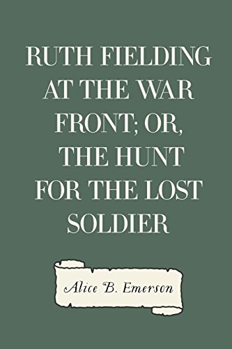 Imagen de archivo de Ruth Fielding at the War Front; Or, the Hunt for the Lost Soldier a la venta por ThriftBooks-Dallas