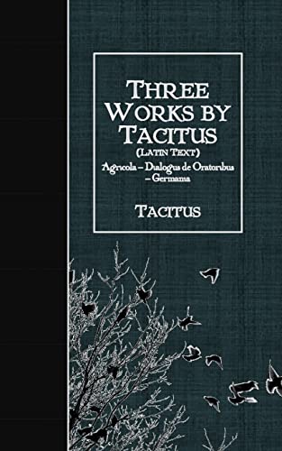 9781530104598: Three Works by Tacitus (Latin Text): Agricola - Dialogus de Oratoribus - Germania