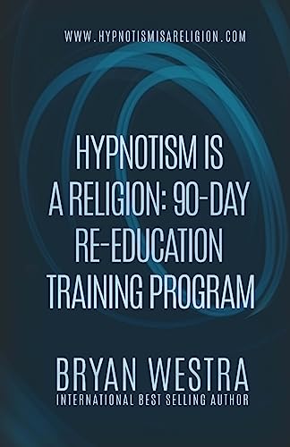 Stock image for Hypnotism Is A Religion: 90-Day Re-Education Training Program for sale by Lucky's Textbooks