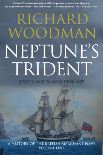 9781530106240: A History of the British Merchant Navy: vol. 1: Neptune's Trident: Spices and Sl