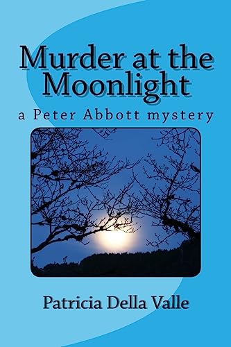 Imagen de archivo de Murder at the Moonlight: A Peter Abbott Mystery (Peter Abbott P.I. mysteries) a la venta por Lucky's Textbooks