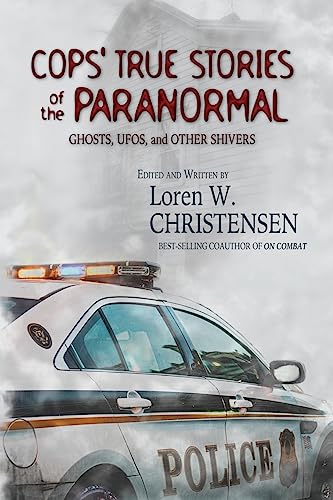 9781530108244: Cops' True Stories Of The Paranormal: Ghost, UFOs, And Other Shivers