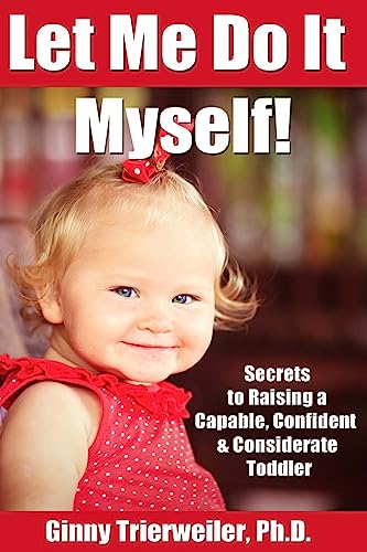 Beispielbild fr Let Me Do It Myself: Secrets to Raising a Capable, Confident & Considerate Toddler zum Verkauf von ThriftBooks-Atlanta