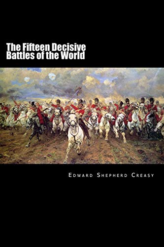 Beispielbild fr The Fifteen Decisive Battles of the World: From Marathon to Waterloo zum Verkauf von WorldofBooks