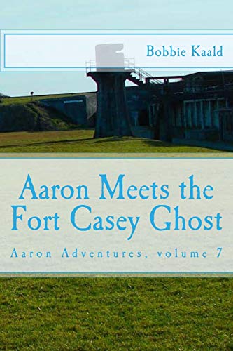 Beispielbild fr Aaron Meets the Fort Casey Ghost: Aaron adventures book 7 zum Verkauf von Lucky's Textbooks