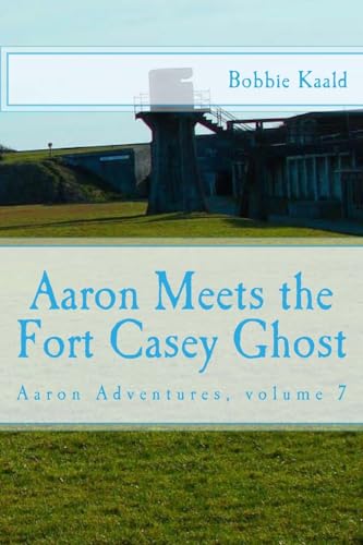 Stock image for Aaron Meets the Fort Casey Ghost: Aaron adventures book 7 for sale by Lucky's Textbooks