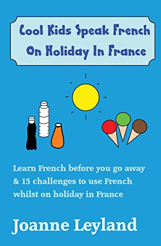 Beispielbild fr Cool Kids Speak French On Holiday In France: Activity book to learn French before you go, and 15 challenges to use French on holiday zum Verkauf von WorldofBooks