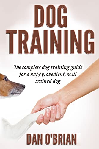Imagen de archivo de Dog Training: The Complete Dog Training Guide For A Happy, Obedient, Well Trained Dog a la venta por WorldofBooks