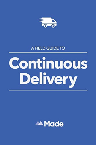 9781530121410: A Field Guide To Continuous Delivery