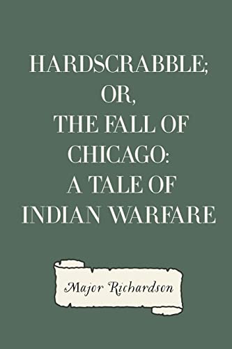 Stock image for Hardscrabble; or, the fall of Chicago: a tale of Indian warfare for sale by THE SAINT BOOKSTORE