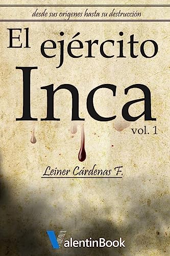 Imagen de archivo de El Ejrcito Inca: Desde sus orgenes hasta su destruccin (Spanish Edition) a la venta por California Books