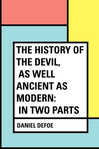 9781530124824: The History of the Devil, As Well Ancient as Modern: In Two Parts