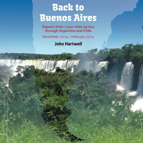 Beispielbild fr Back to Buenos Aires: Reports from 7000 miles by bus through Argentina and Chile zum Verkauf von Revaluation Books