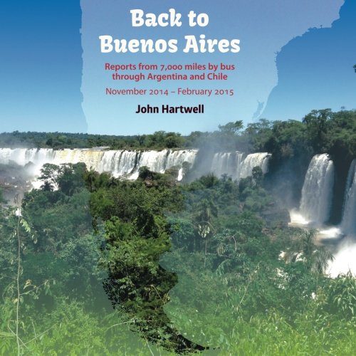 9781530125548: Back to Buenos Aires: Reports from 7000 miles by bus through Argentina and Chile [Lingua Inglese]