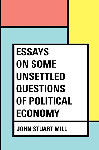 9781530128266: Essays on some unsettled Questions of Political Economy