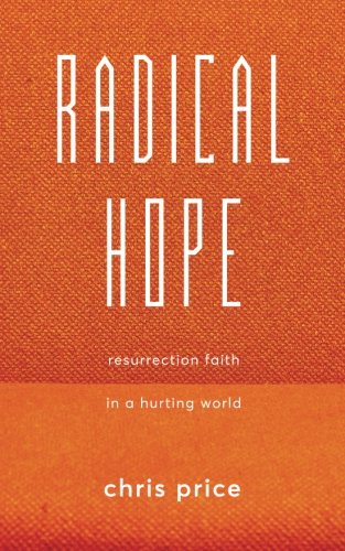 Stock image for Radical Hope: Resurrection Hope in a Hurting World for sale by Revaluation Books