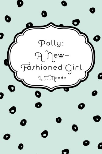 Imagen de archivo de Polly: A New-Fashioned Girl a la venta por Basement Seller 101