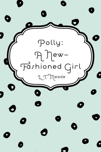 Stock image for Polly: A New-Fashioned Girl for sale by Basement Seller 101