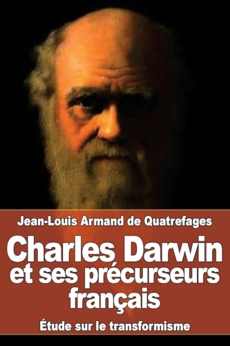 Imagen de archivo de Charles Darwin et ses precurseurs francais: Etude sur le transformisme a la venta por THE SAINT BOOKSTORE