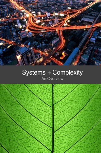 Stock image for Systems + Complexity An Overview: An accessible introduction to the new area of complex systems for sale by SecondSale