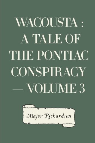 Stock image for Wacousta : a tale of the Pontiac conspiracy - Volume 3 for sale by Revaluation Books