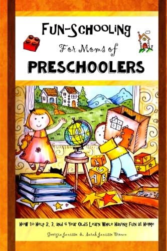 Imagen de archivo de Fun-Schooling for Moms of Preschoolers: How to Help 2, 3, and 4 Year Olds Learn While Having Fun at Home (Fun-Schooling With the Thinking Tree) a la venta por SecondSale