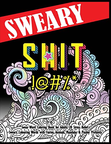 Stock image for Swear Word Coloring Book for Adults: 20 Stress Relief Sweary Colouring Words with Fairies, Animals, Mandalas & Paisley Profanity: Naughty Gifts for Relaxation for sale by THE SAINT BOOKSTORE
