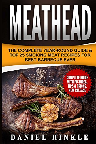 Stock image for Meathead:The Complete Year-Round Guide & Top 25 Smoking Meat Recipes For Best Barbecue Ever + Bonus 10 Must-Try Bbq Sauces (DH Kitchen) for sale by Seattle Goodwill