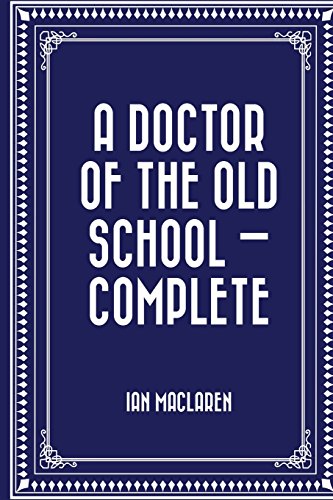 9781530144631: A Doctor of the Old School — Complete