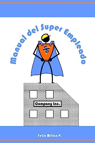 Stock image for Manual del Super Empleado: Una guia de supervivencia laboral (Spanish Edition) for sale by Lucky's Textbooks