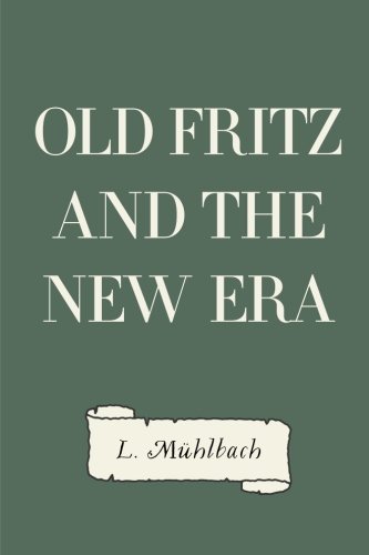 9781530147984: Old Fritz and the New Era