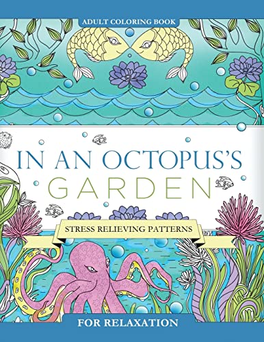 Beispielbild fr In an Octopus's Garden: Adult Coloring Book: Stress Relieving Patterns For Relaxation zum Verkauf von ThriftBooks-Dallas