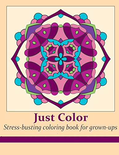 9781530153046: Just Color: Stress-busting coloring book for grown-ups (Adult Coloring Patterns)