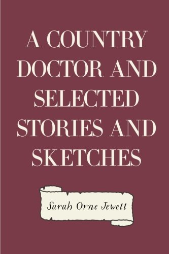 Imagen de archivo de A Country Doctor and Selected Stories and Sketches a la venta por Revaluation Books