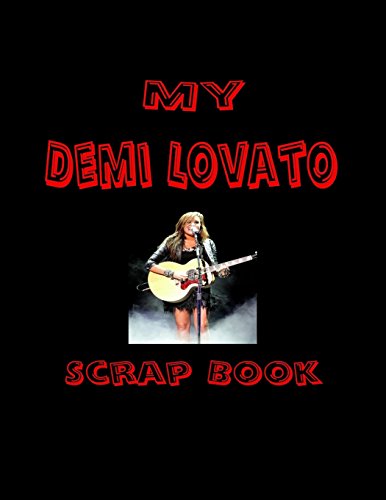 9781530154975: My Demi Lovato Scrap Book: Blank Pages for You to Fill (My Fan Book)