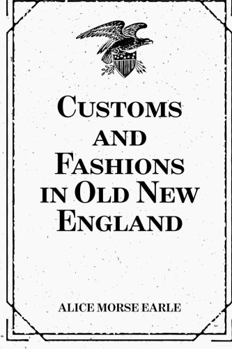 Stock image for Customs and Fashions in Old New England for sale by Best and Fastest Books