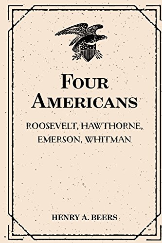 9781530156528: Four Americans: Roosevelt, Hawthorne, Emerson, Whitman