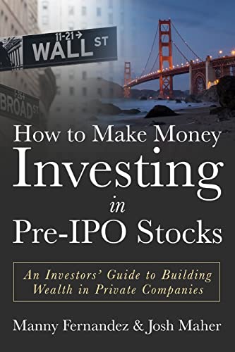 Stock image for How to Make Money Investing in Pre-IPO Stocks: An Investors Guide to Building Wealth in Private Companies for sale by SecondSale