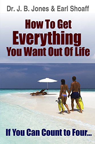 9781530159543: How to Get Everything You Want Out Of Life: If You Can Count to Four...