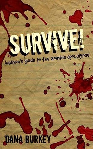 Stock image for Survive!: Addison's guide to the zombie Apocalypse for sale by ThriftBooks-Dallas