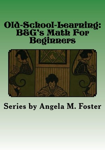Imagen de archivo de Old-School-Learning: B&G's Math For Beginners a la venta por ALLBOOKS1